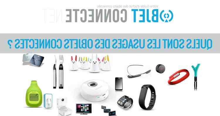 Quels sont les objets connectés ?